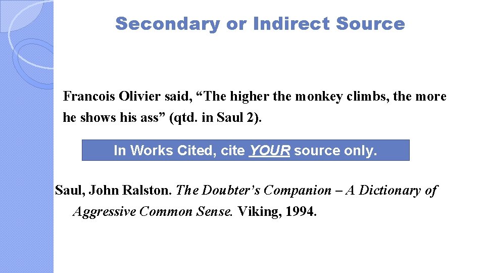 Secondary or Indirect Source Francois Olivier said, “The higher the monkey climbs, the more