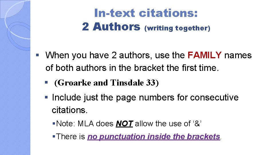 In-text citations: 2 Authors (writing together) § When you have 2 authors, use the