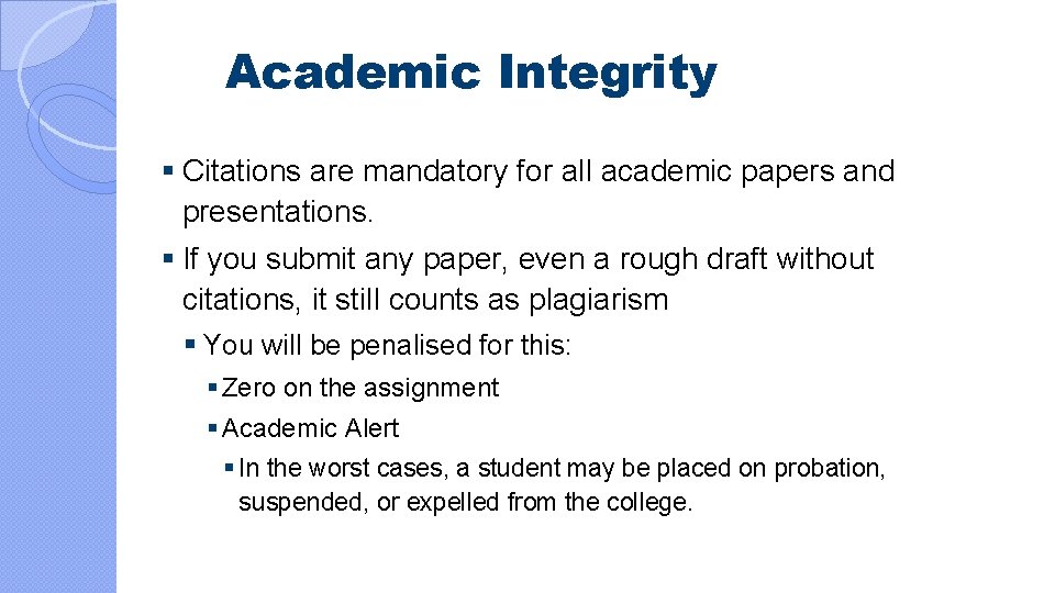 Academic Integrity § Citations are mandatory for all academic papers and presentations. § If