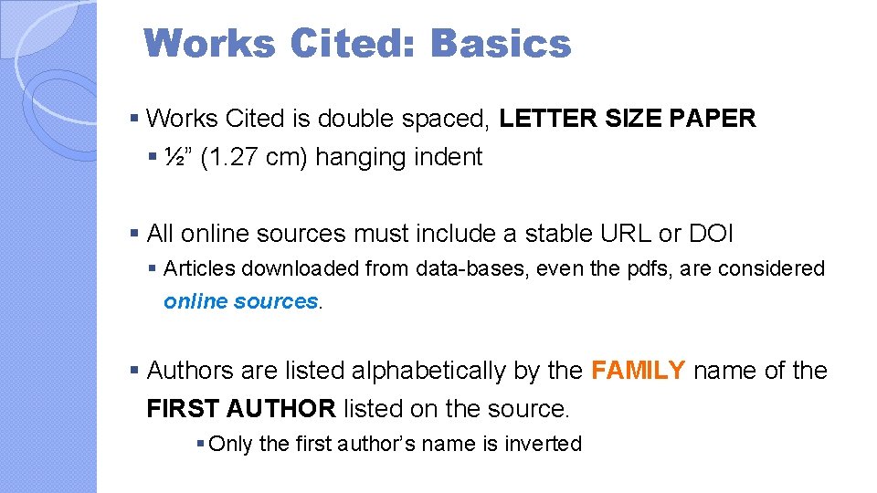 Works Cited: Basics § Works Cited is double spaced, LETTER SIZE PAPER § ½”