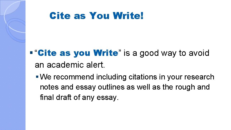 Cite as You Write! § “Cite as you Write” is a good way to