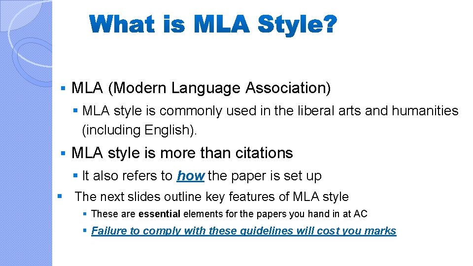 § MLA (Modern Language Association) § MLA style is commonly used in the liberal