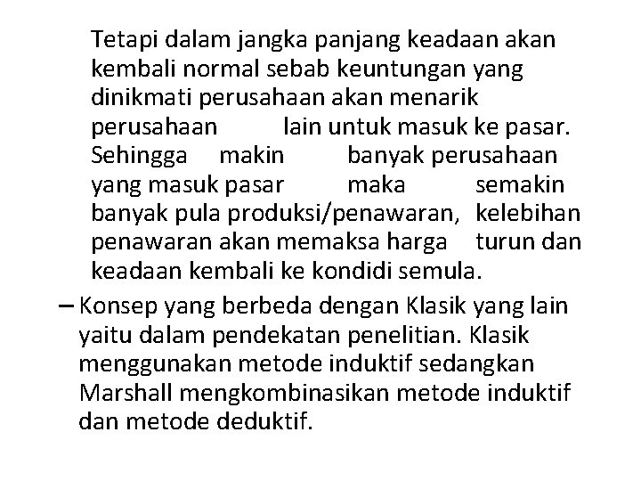 Tetapi dalam jangka panjang keadaan akan kembali normal sebab keuntungan yang dinikmati perusahaan akan