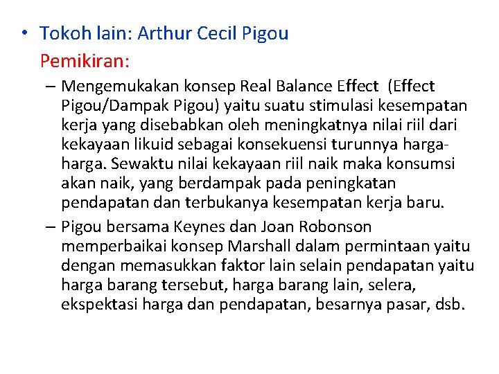  • Tokoh lain: Arthur Cecil Pigou Pemikiran: – Mengemukakan konsep Real Balance Effect