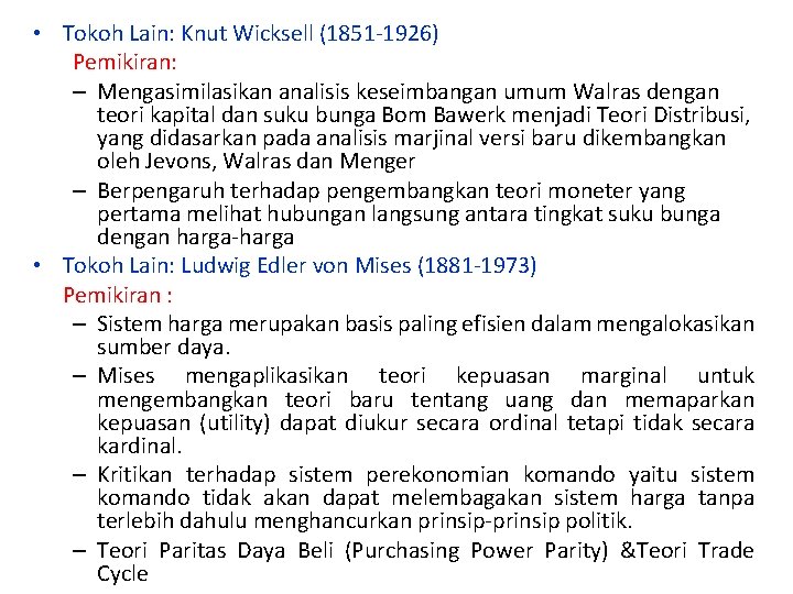  • Tokoh Lain: Knut Wicksell (1851 -1926) Pemikiran: – Mengasimilasikan analisis keseimbangan umum