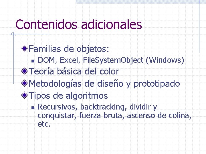 Contenidos adicionales Familias de objetos: n DOM, Excel, File. System. Object (Windows) Teoría básica