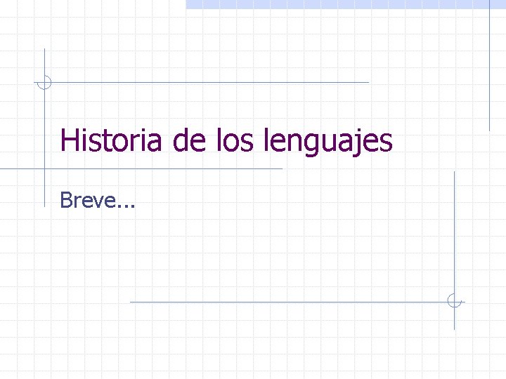 Historia de los lenguajes Breve. . . 