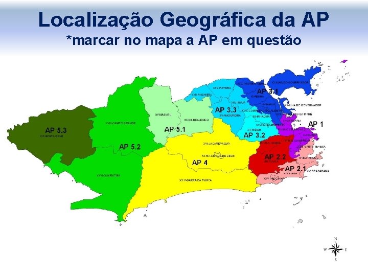 Localização Geográfica da AP *marcar no mapa a AP em questão PREFEITURA DO RIO