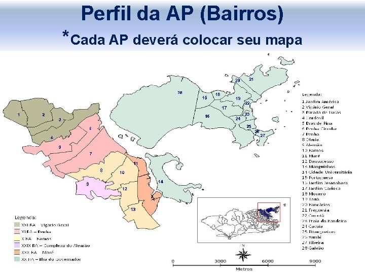 Perfil da AP (Bairros) *Cada AP deverá colocar seu mapa PREFEITURA DO RIO DE