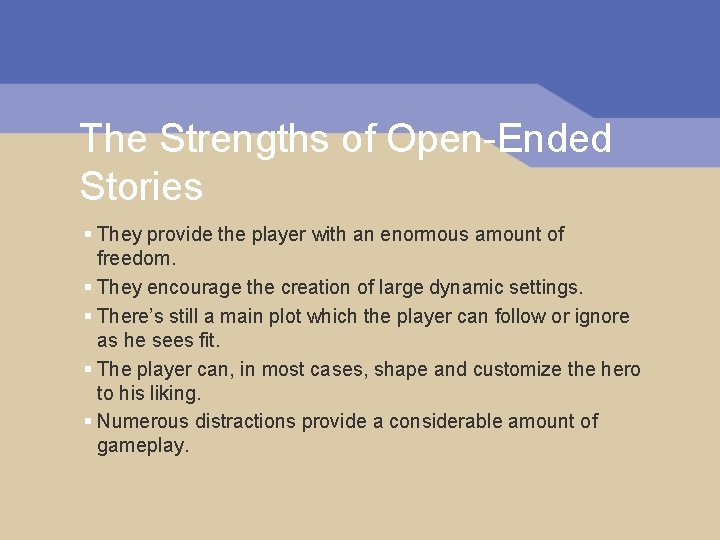 The Strengths of Open-Ended Stories § They provide the player with an enormous amount