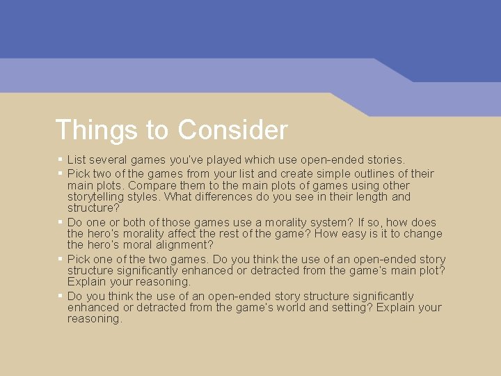 Things to Consider § List several games you’ve played which use open-ended stories. §