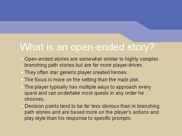 What is an open-ended story? § Open-ended stories are somewhat similar to highly complex
