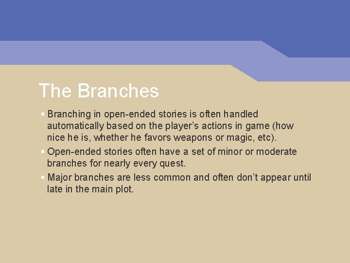 The Branches § Branching in open-ended stories is often handled automatically based on the
