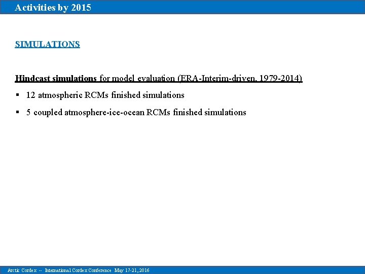 Activities by 2015 SIMULATIONS Hindcast simulations for model evaluation (ERA-Interim-driven, 1979 -2014) § 12