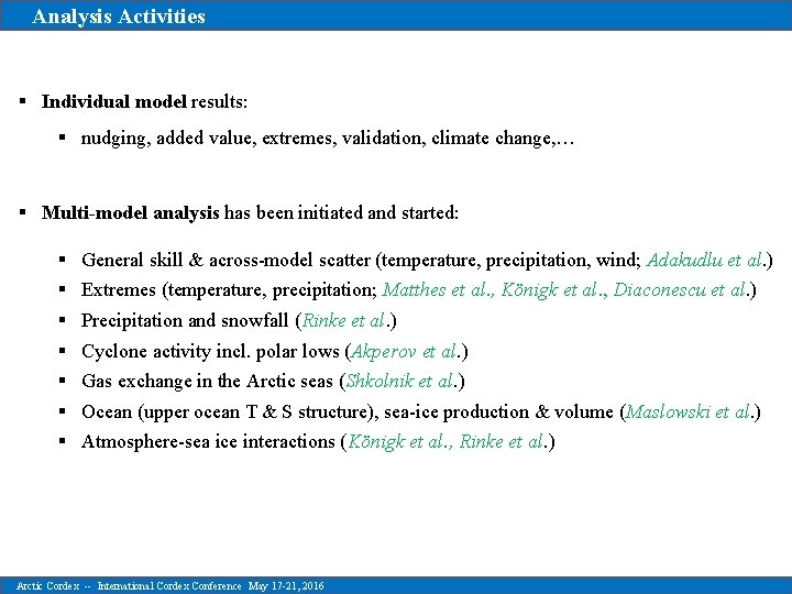 Analysis Activities § Individual model results: § nudging, added value, extremes, validation, climate change,