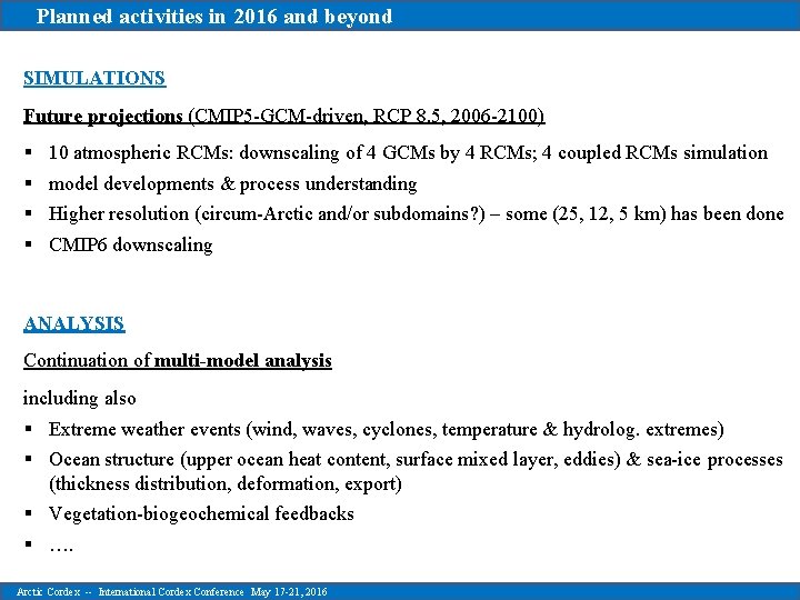 Planned activities in 2016 and beyond SIMULATIONS Future projections (CMIP 5 -GCM-driven, RCP 8.