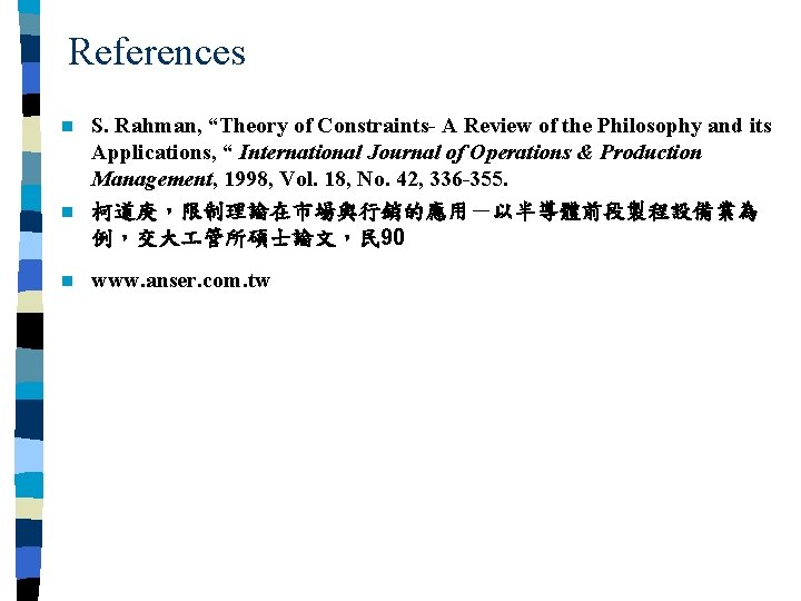 References S. Rahman, “Theory of Constraints- A Review of the Philosophy and its Applications,