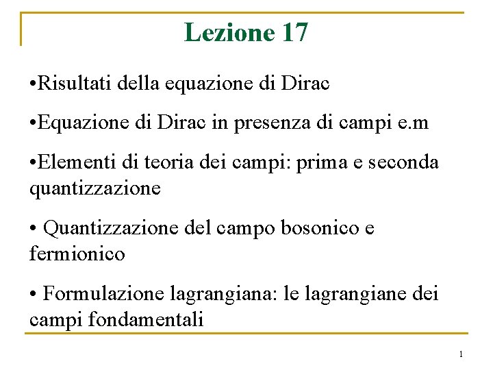 Lezione 17 • Risultati della equazione di Dirac • Equazione di Dirac in presenza Lezione 17 • Risultati della equazione di Dirac • Equazione di Dirac in presenza
