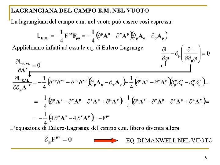 LAGRANGIANA DEL CAMPO E. M. NEL VUOTO La lagrangiana del campo e. m. nel LAGRANGIANA DEL CAMPO E. M. NEL VUOTO La lagrangiana del campo e. m. nel