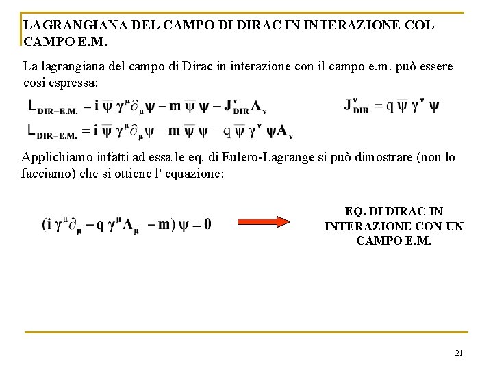 LAGRANGIANA DEL CAMPO DI DIRAC IN INTERAZIONE COL CAMPO E. M. La lagrangiana del LAGRANGIANA DEL CAMPO DI DIRAC IN INTERAZIONE COL CAMPO E. M. La lagrangiana del