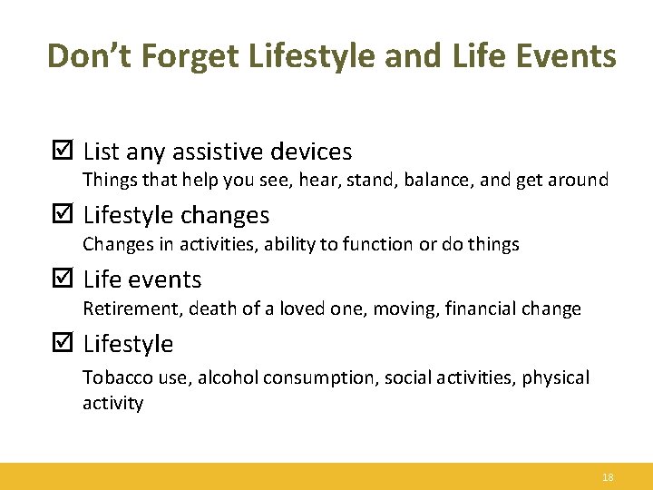 Don’t Forget Lifestyle and Life Events þ List any assistive devices Things that help