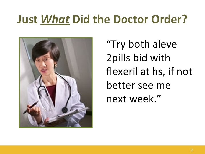 Just What Did the Doctor Order? “Try both aleve 2 pills bid with flexeril