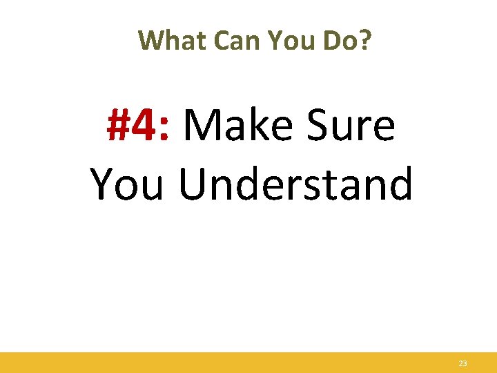 What Can You Do? #4: Make Sure You Understand 23 