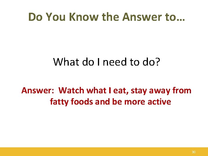 Do You Know the Answer to… What do I need to do? Answer: Watch