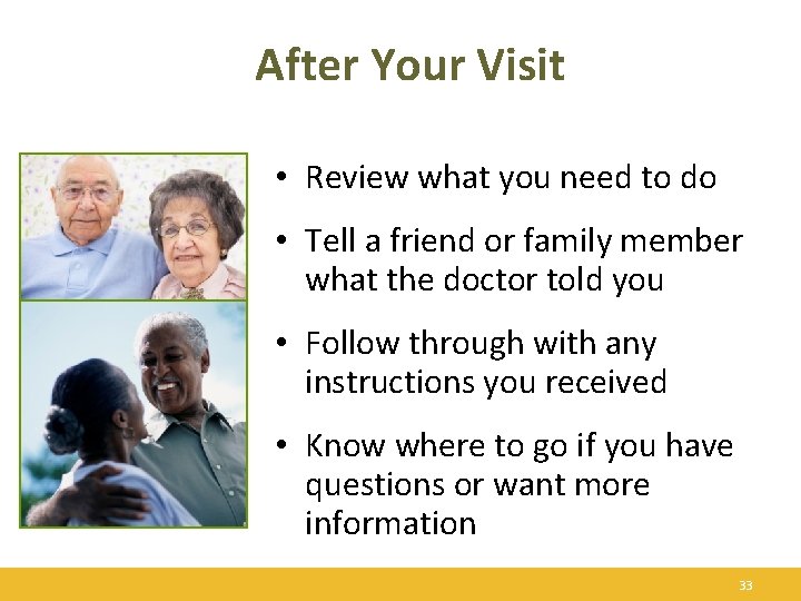 After Your Visit • Review what you need to do • Tell a friend