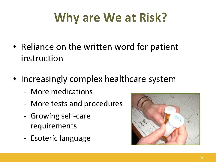 Why are We at Risk? • Reliance on the written word for patient instruction