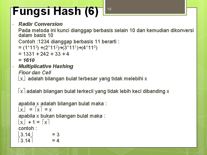 Fungsi Hash (6) 10 Radix Conversion Pada metoda ini kunci dianggap berbasis selain 10