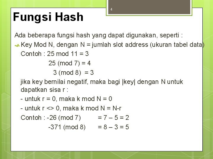 Fungsi Hash 4 Ada beberapa fungsi hash yang dapat digunakan, seperti : Key Mod