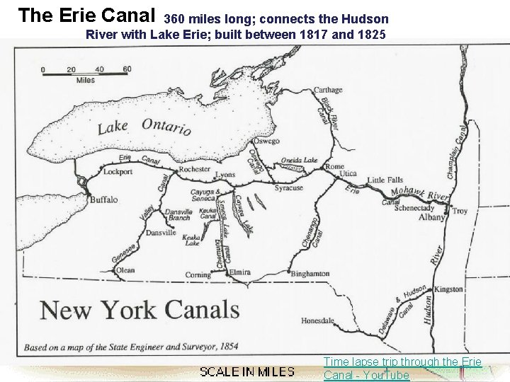 The Erie Canal 360 miles long; connects the Hudson River with Lake Erie; built