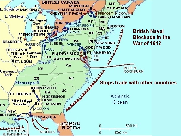 British Naval Blockade in the War of 1812 Stops trade with other countries Tecumseh