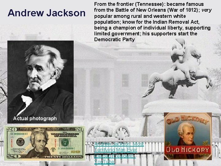 Andrew Jackson From the frontier (Tennessee): became famous from the Battle of New Orleans