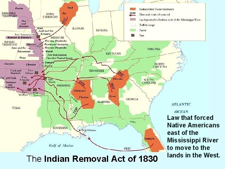 The Indian Removal Act of 1830 Law that forced Native Americans east of the