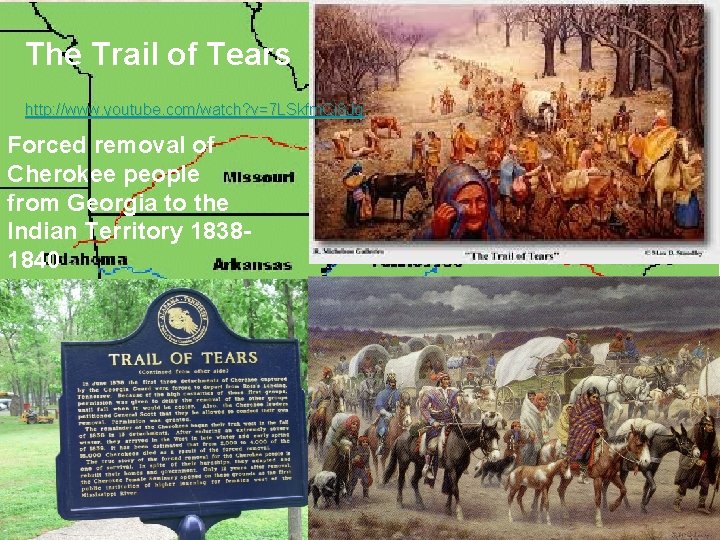 The Trail of Tears http: //www. youtube. com/watch? v=7 LSkfm. Cj 8 Jg Forced