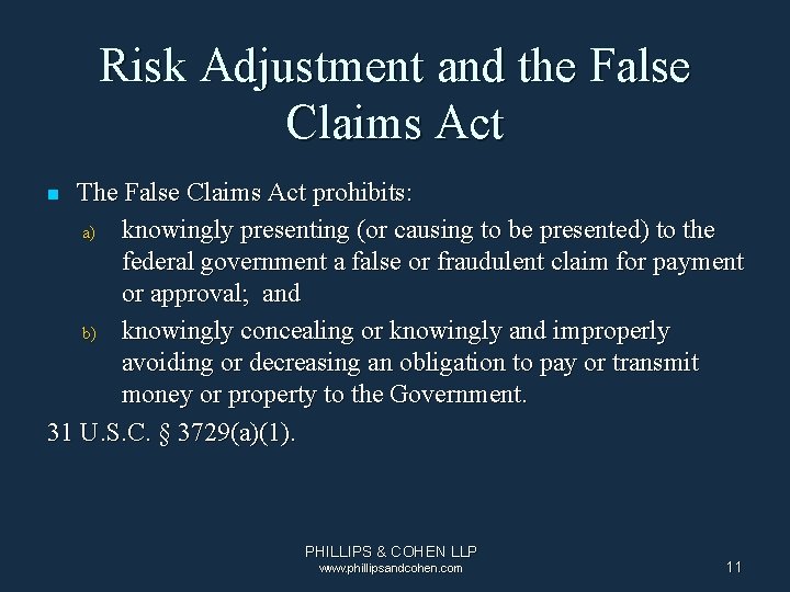 Risk Adjustment and the False Claims Act The False Claims Act prohibits: a) knowingly