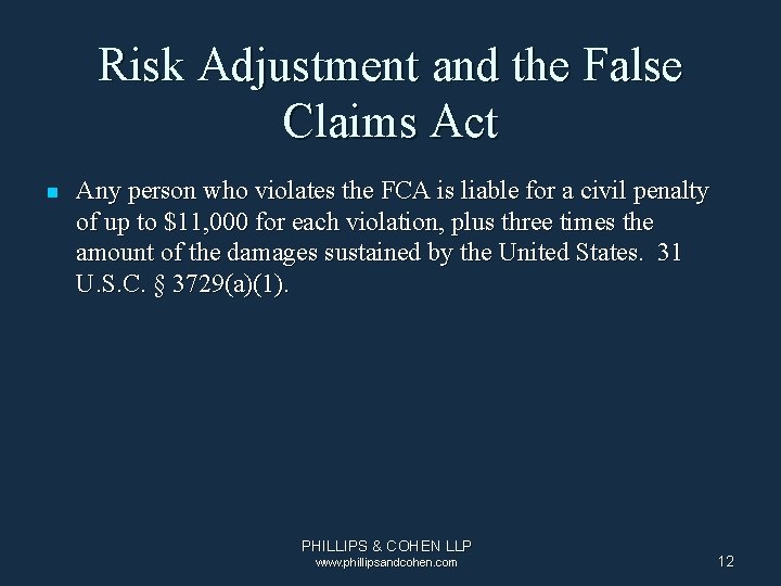 Risk Adjustment and the False Claims Act n Any person who violates the FCA