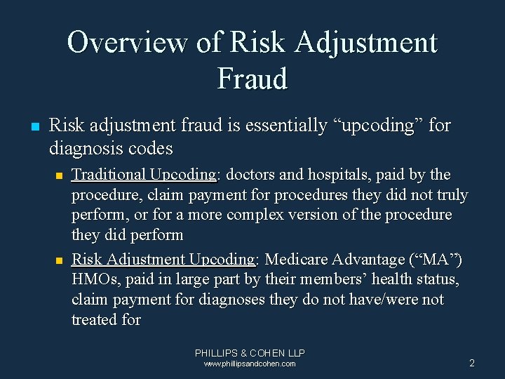 Overview of Risk Adjustment Fraud n Risk adjustment fraud is essentially “upcoding” for diagnosis