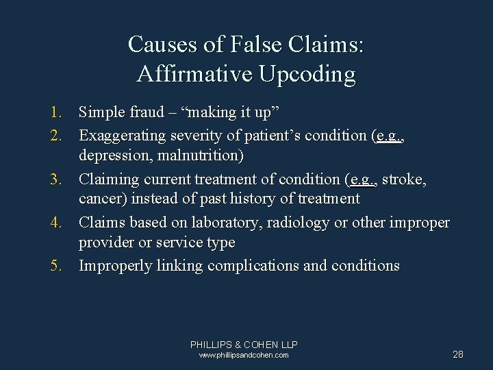 Causes of False Claims: Affirmative Upcoding 1. Simple fraud – “making it up” 2.