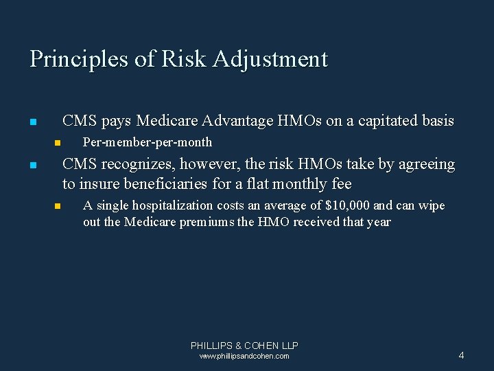 Principles of Risk Adjustment CMS pays Medicare Advantage HMOs on a capitated basis n Principles of Risk Adjustment CMS pays Medicare Advantage HMOs on a capitated basis n