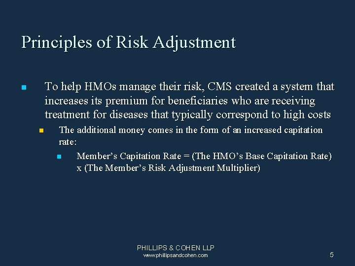 Principles of Risk Adjustment To help HMOs manage their risk, CMS created a system