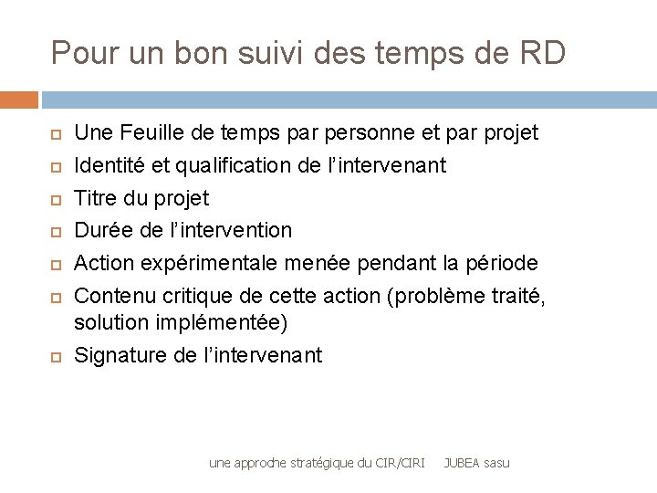 Pour un bon suivi des temps de RD Une Feuille de temps par personne