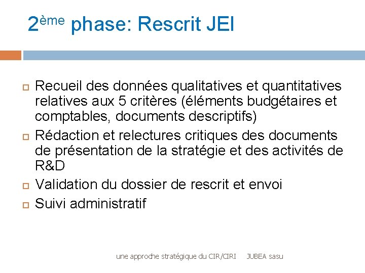 2ème phase: Rescrit JEI Recueil des données qualitatives et quantitatives relatives aux 5 critères