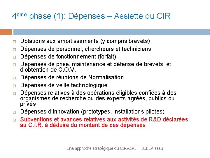 4ème phase (1): Dépenses – Assiette du CIR Dotations aux amortissements (y compris brevets)