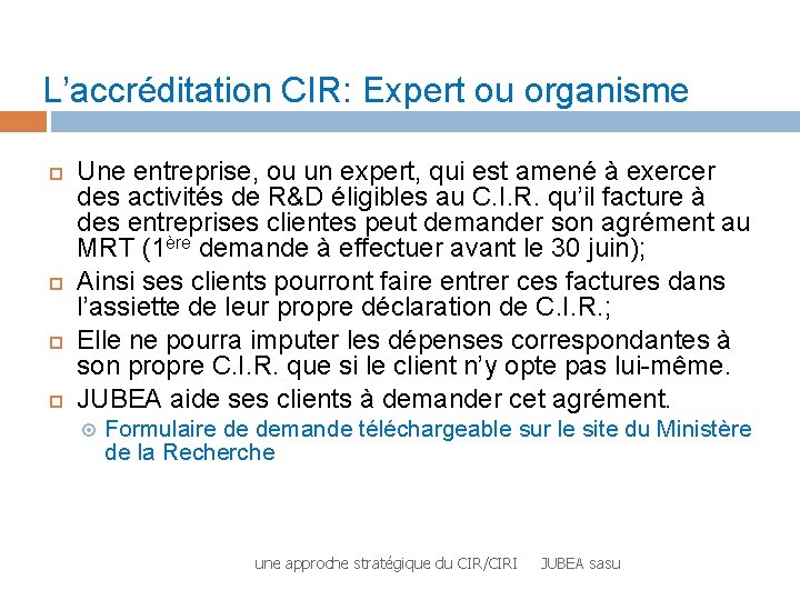 L’accréditation CIR: Expert ou organisme Une entreprise, ou un expert, qui est amené à