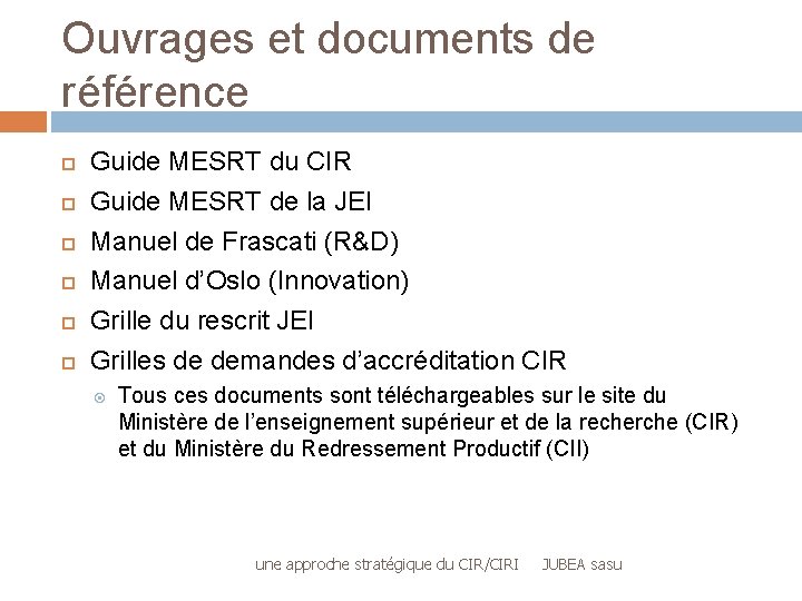 Ouvrages et documents de référence Guide MESRT du CIR Guide MESRT de la JEI