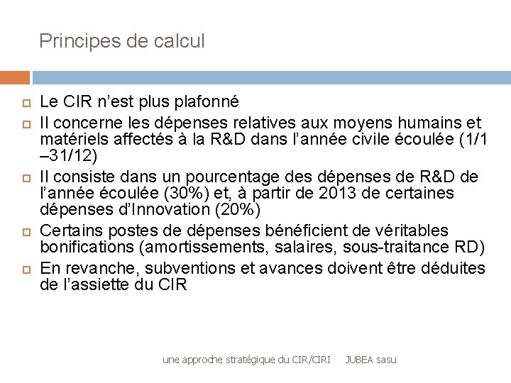 Principes de calcul Le CIR n’est plus plafonné Il concerne les dépenses relatives aux