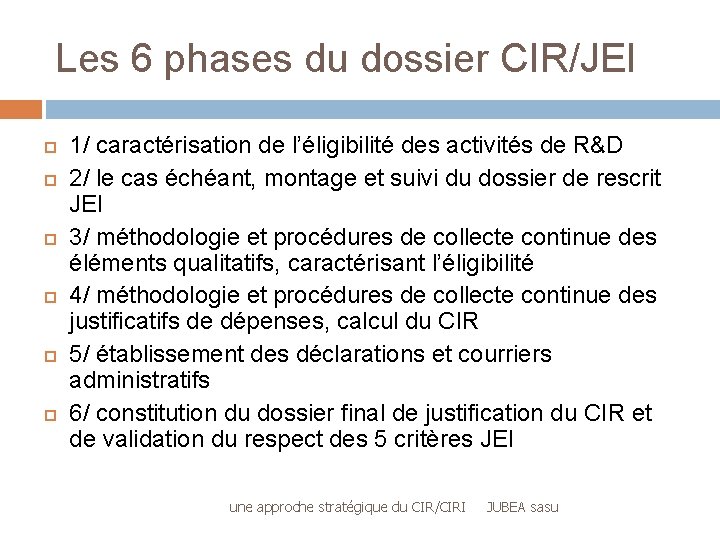 Les 6 phases du dossier CIR/JEI 1/ caractérisation de l’éligibilité des activités de R&D